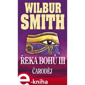 Řeka bohů III - Čaroděj - Wilbur Smith e-kniha