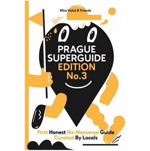 Prague Superguide Edition No. 3. First Honest No-Nonsense Guide Curated By Locals - kol., Miroslav Valeš