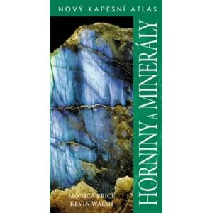 Horniny a minerály. Nový kapesní atlas - Kevin Walsh, Monica Price