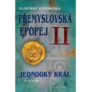 Přemyslovská epopej II - Jednooký král Václav I - Vlastimil Vondruška