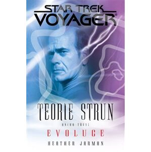 Star Trek: Voyager - Teorie stru 3. Evoluce - Heather Jarman