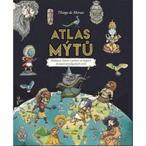 Atlas mýtů - Mýtický svět bohů - Thiago de Moraes