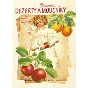 Ovocné dezerty a moučníky naší babičky - Klára Trnková