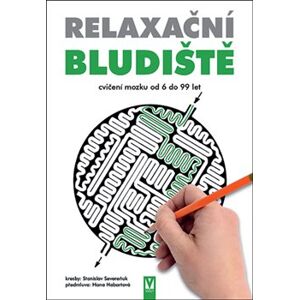 Relaxační bludiště. cvičení mozku od 6 do 99 let - Stanislav Severeňuk, Hana Habartová