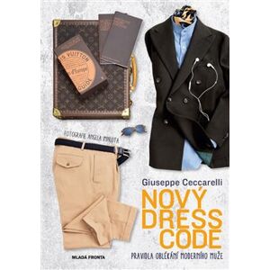 Nový dress code. Pravidla oblékání moderního muže - Giuseppe Ceccarelli