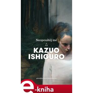 Neopouštěj mě - Kazuo Ishiguro e-kniha
