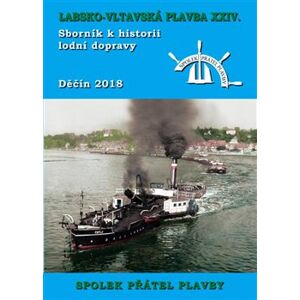 Labsko-vltavská plavba XXIV. Sborník k historii lodní dopravy 2018 - kolektiv autorů