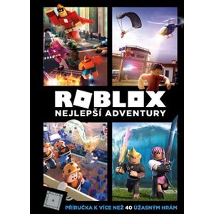Roblox - Nejlepší adventury. Příručka k více než 40 úžasným hrám - kolektiv