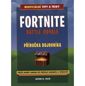Fortnite Battle Royale: Neoficiální příručka bojovníka - Jason R. Rich