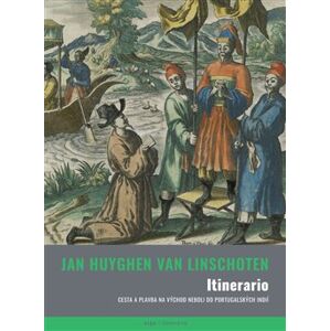 Itinerario. cesta a plavba na východ neboli do Portugalských Indií (1579-1592) - Jan Huygen van Linschoten