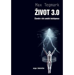 Život 3.0. Člověk v éře umělé inteligence - Max Tegmark