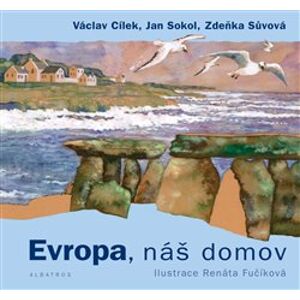 Evropa, náš domov - Václav Cílek, Jan Sokol, Zdeňka Sůvová