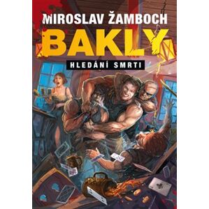 Bakly – Hledání smrti - Miroslav Žamboch