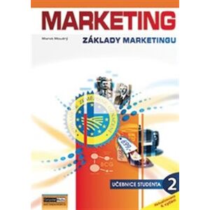 Marketing - Základy marketingu 2. díl. Učebnice studenta - Marek Moudrý