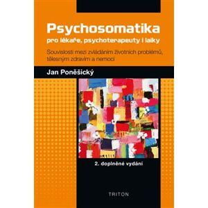 Psychosomatika pro lékaře, psychoterapeuty i laiky. 2. doplněné vydání - Jan Poněšický