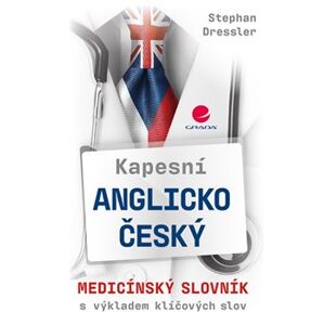 Kapesní anglicko-český medicínský slovník. s výkladem klíčových slov - Stephan Dressler
