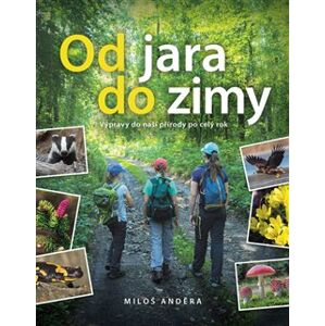 Od jara do zimy: Výpravy do naší přírody po celý rok - Miloš Anděra