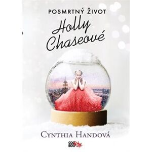 Posmrtný život Holly Chaseové - Cynthia Handová