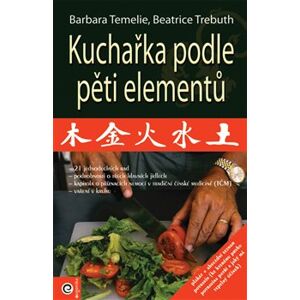 Kuchařka podle pěti elementů - Beatrice Trebuth, Barbara Temelie