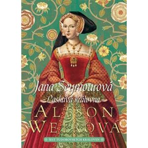 Jana Seymourová: Laskavá královna - Alison Weirová