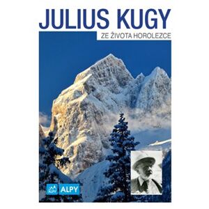 Ze života horolezce - Julius Kugy