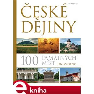 České dějiny – 100 památných míst - Jan Kvirenc e-kniha