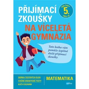 Přijímací zkoušky na víceletá gymnázia – matematika - Stanislav Sedláček