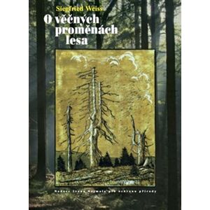 O věčných proměnách lesa - Siegfried Weiss
