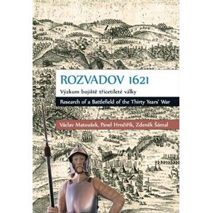 Rozvadov 1621: Výzkum bojiště třicetileté války - Václav Matoušek, Pavel Hrnčiřík, Zdeněk Šámal
