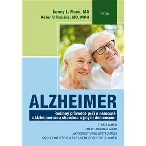 Alzheimer. Rodinný průvodce péčí o nemocné s Alzheimerovou chorobou a jinými demencemi - Nancy L. Mace, Peter V. Rabins