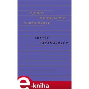 Bratři Karamazovovi - Fjodor Michajlovič Dostojevskij e-kniha