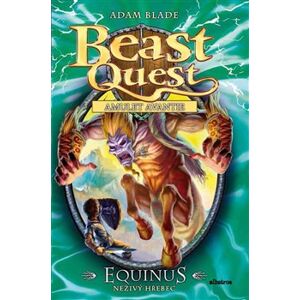 Equinus, neživý hřebec. Beast Quest 20 - Adam Blade