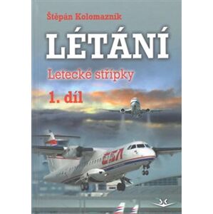 Létání - Letecké střípky 1. díl - Štěpán Kolomazník