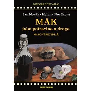Mák jako potravina a droga - Jan Novák, Helena Nováková