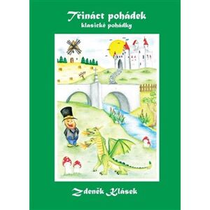 Třináct pohádek. klasické pohádky - Zdeněk Klásek