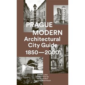 Prague Modern. Architectural City Guide 1850 - 2000 - Zdeněk Lukeš, Petr Kratochvíl, Pavel Hroch