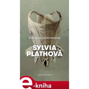 Pod skleněným zvonem - Sylvia Plathová e-kniha