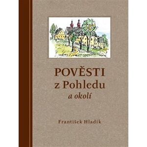 Pověsti z Pohledu a okolí - František Hladík