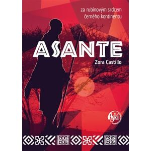 Asante. za rubínovým srdcem černého kontinentu - Zora Castillo