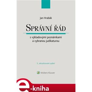 Správní řád s výkladovými poznámkami a vybranou judikaturou. 5., aktualizované vydání - Jan Hrabák