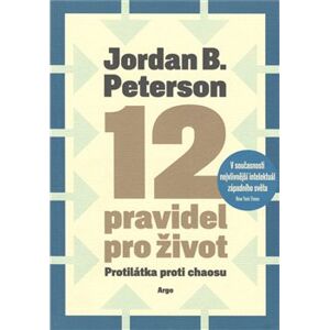 12 pravidel pro život. Protilátka proti chaosu - Jordan B. Peterson