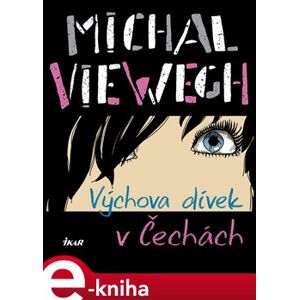 Výchova dívek v Čechách - Michal Viewegh