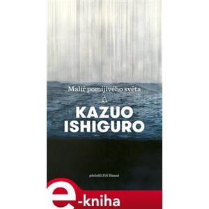Malíř pomíjivého světa - Kazuo Ishiguro e-kniha