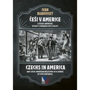 Češi v Americe - Czechs in America - Ivan Dubovický