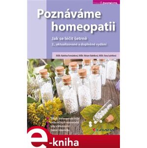 Poznáváme homeopatii. Jak se léčit šetrně, 2., aktualizované a doplněné vydání - Kateřina Formánková, Miriam Kabelková, Ilona Ludvíková e-kniha