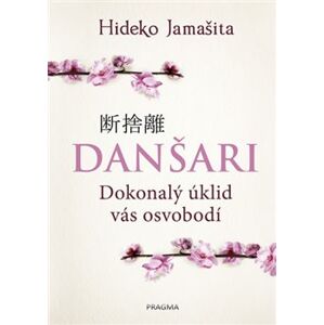Danšari - Dokonalý úklid vás osvobodí - Hideko Jamašita