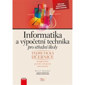 Informatika a výpočetní technika pro střední školy. Teoretická učebnice - Pavel Roubal