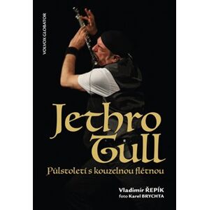 Jethro Tull. Půlstoletí s kouzelnou flétnou - Vladimír Řepík