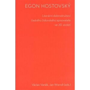 Egon Hostovský. Literární dobrodružství českého židovského spisovatele ve 20. století