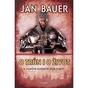O trůn i o život - Jan Bauer